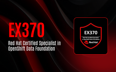 EX370 Red Hat Certified Specialist in OpenShift Data Foundation