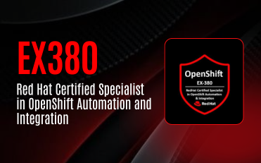 EX380 Red Hat Certified Specialist in OpenShift Automation and Integration