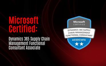 Microsoft Certified: Dynamics 365 Supply Chain Management Functional Consultant Associate