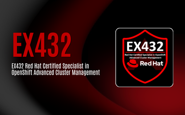 EX432 Red Hat Certified Specialist in OpenShift Advanced Cluster Management