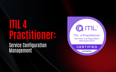 ITIL 4 Practitioner: Service Configuration Management